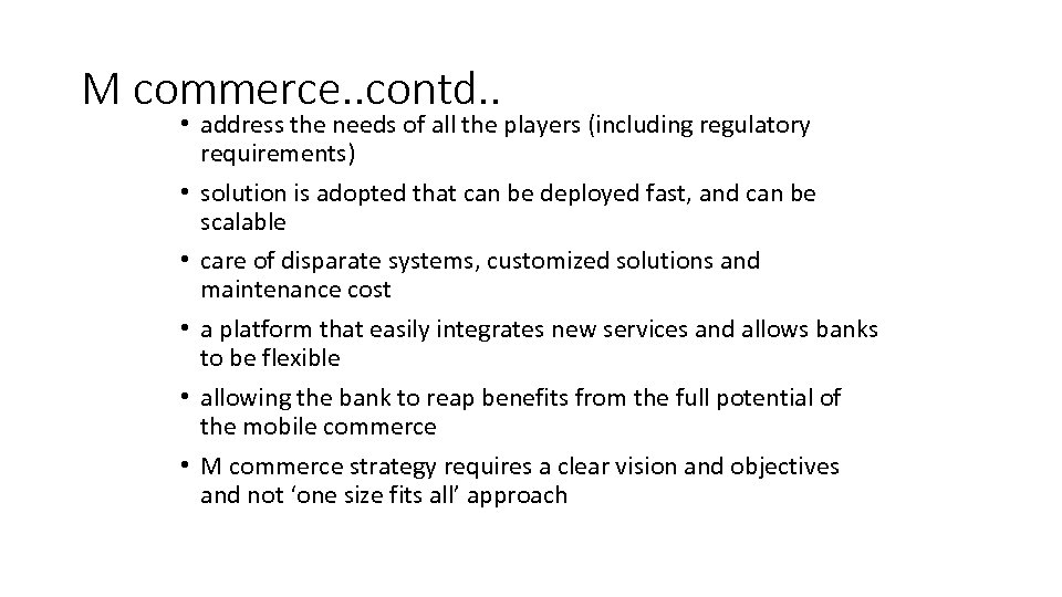 M commerce. . contd. . • address the needs of all the players (including