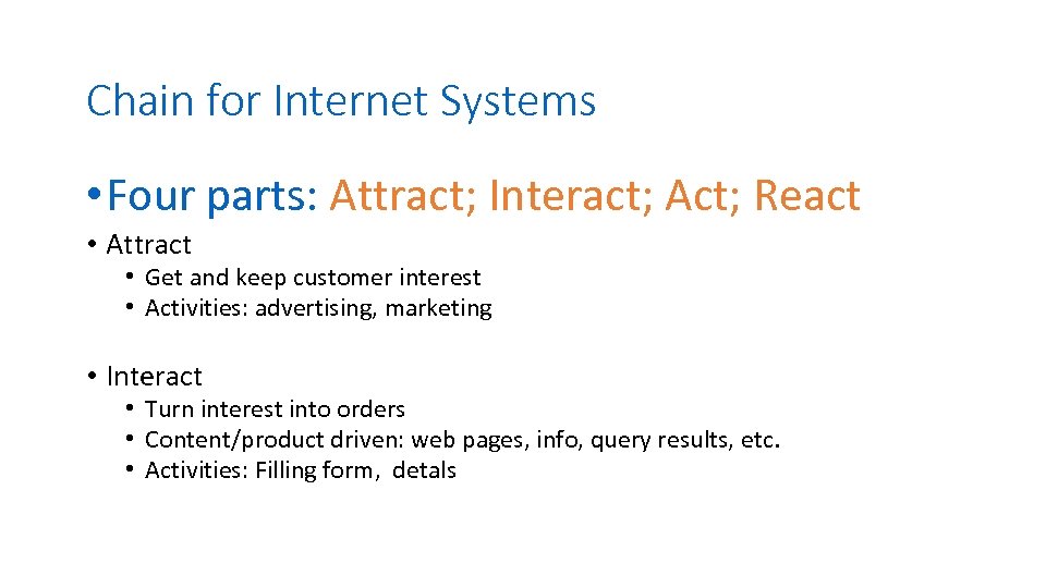 Chain for Internet Systems • Four parts: Attract; Interact; Act; React • Attract •