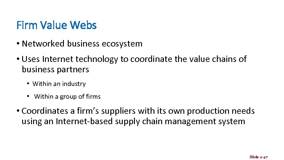 Firm Value Webs • Networked business ecosystem • Uses Internet technology to coordinate the