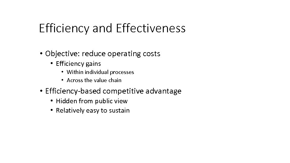 Efficiency and Effectiveness • Objective: reduce operating costs • Efficiency gains • Within individual