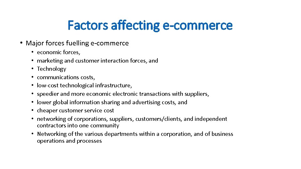 Factors affecting e-commerce • Major forces fuelling e-commerce economic forces, marketing and customer interaction