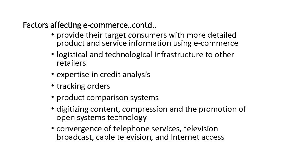 Factors affecting e-commerce. . contd. . • provide their target consumers with more detailed