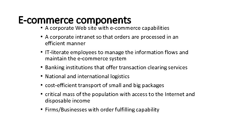 E-commerce components • A corporate Web site with e-commerce capabilities • A corporate intranet