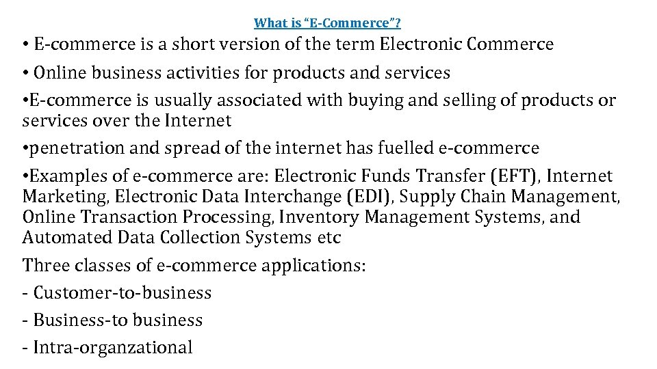 What is “E-Commerce”? • E-commerce is a short version of the term Electronic Commerce