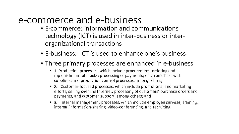 e-commerce and e-business • E-commerce: information and communications technology (ICT) is used in inter-business