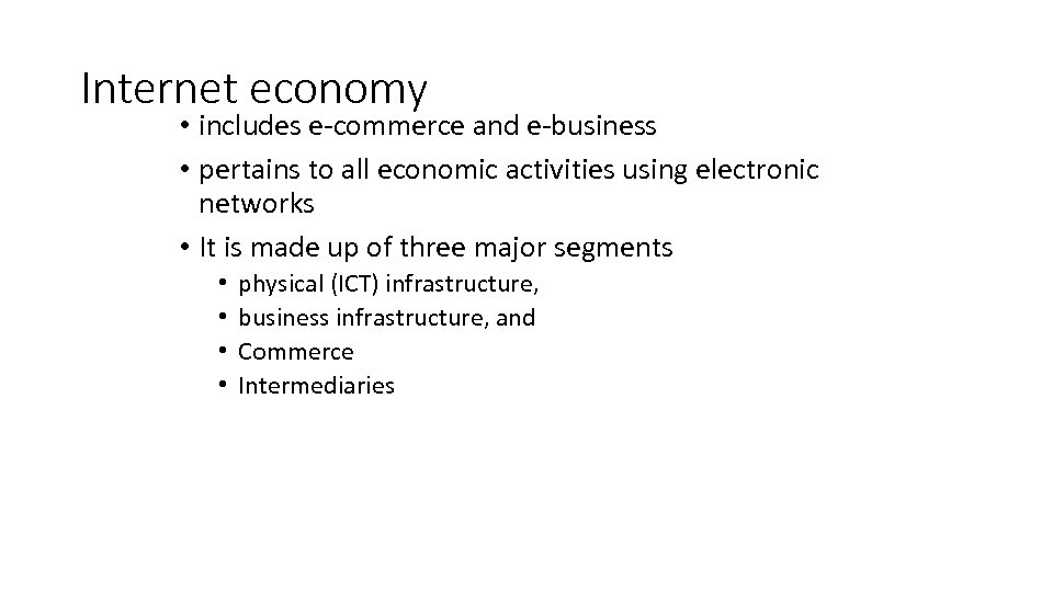 Internet economy • includes e-commerce and e-business • pertains to all economic activities using