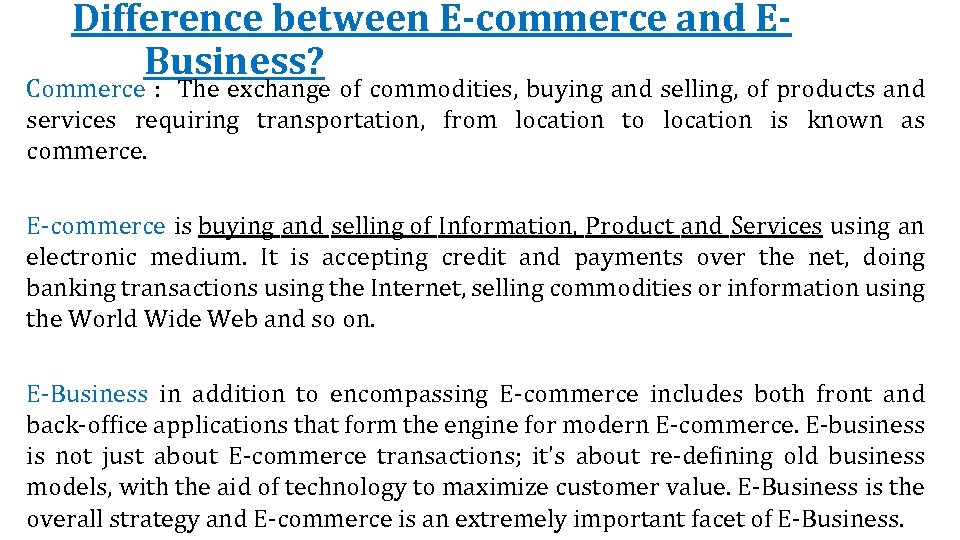 Difference between E-commerce and EBusiness? Commerce : The exchange of commodities, buying and selling,