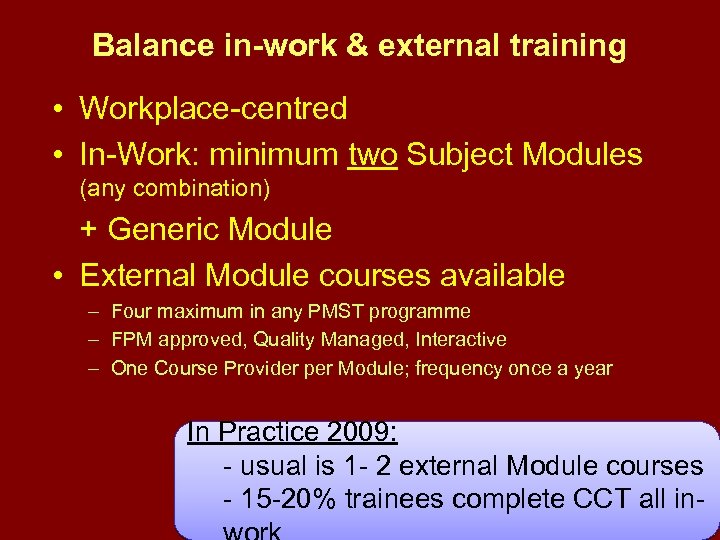 Balance in-work & external training • Workplace-centred • In-Work: minimum two Subject Modules (any