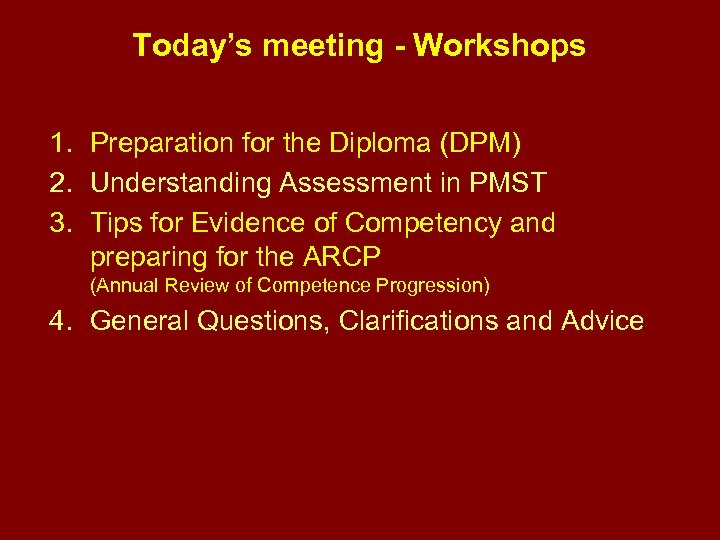 Today’s meeting - Workshops 1. Preparation for the Diploma (DPM) 2. Understanding Assessment in