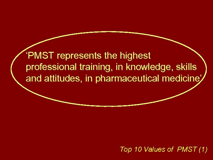 ‘PMST represents the highest professional training, in knowledge, skills and attitudes, in pharmaceutical medicine’