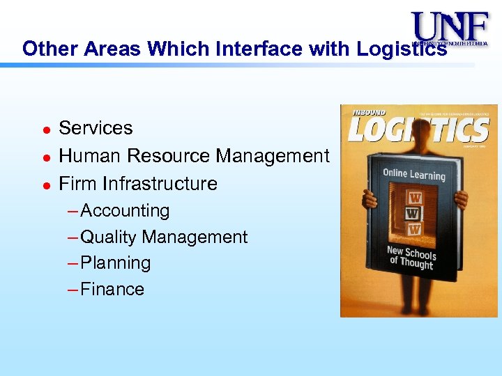 Other Areas Which Interface with Logistics l l l Services Human Resource Management Firm