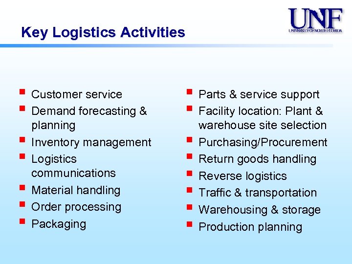 Key Logistics Activities § Customer service § Demand forecasting & § Parts & service