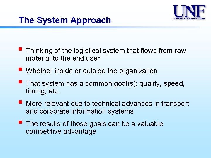 The System Approach § Thinking of the logistical system that flows from raw material