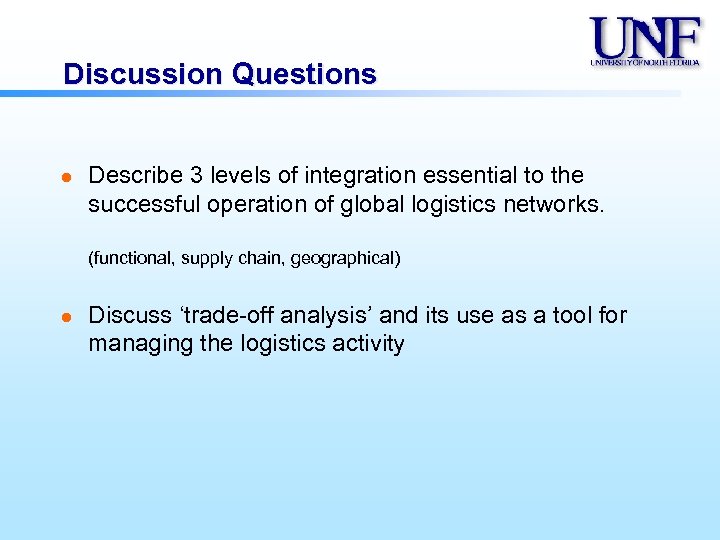 Discussion Questions l Describe 3 levels of integration essential to the successful operation of