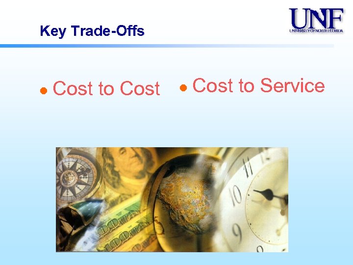 Key Trade-Offs l Cost to Cost l Cost to Service 