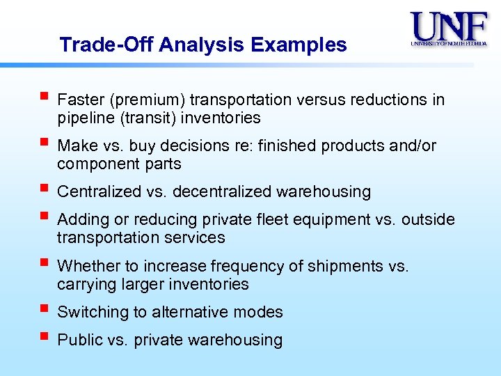 Trade-Off Analysis Examples § Faster (premium) transportation versus reductions in pipeline (transit) inventories §