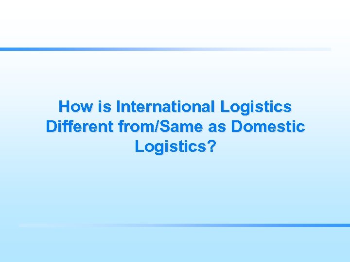 How is International Logistics Different from/Same as Domestic Logistics? 