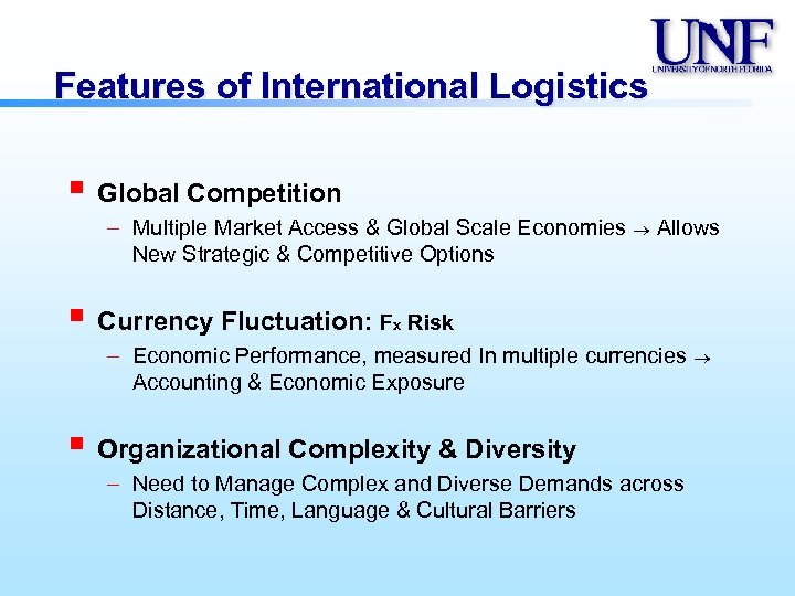 Features of International Logistics § Global Competition – Multiple Market Access & Global Scale