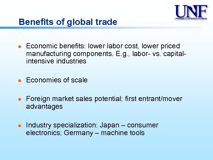 Benefits of global trade l l Economic benefits: lower labor cost, lower priced manufacturing