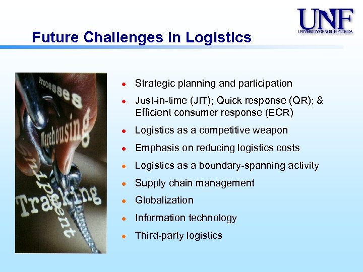 Future Challenges in Logistics l l Strategic planning and participation Just-in-time (JIT); Quick response