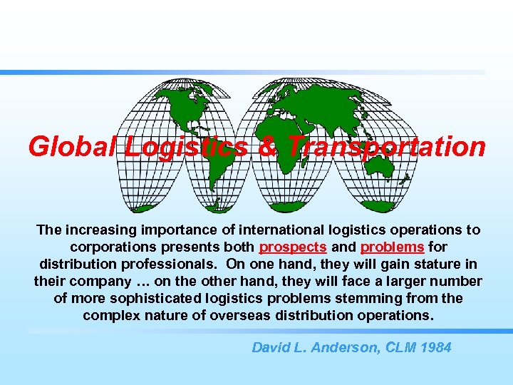 Global Logistics & Transportation The increasing importance of international logistics operations to corporations presents