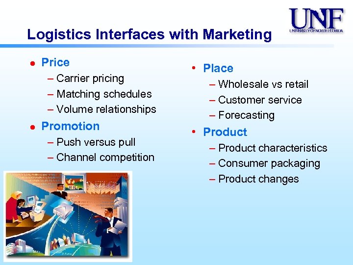 Logistics Interfaces with Marketing l Price – Carrier pricing – Matching schedules – Volume