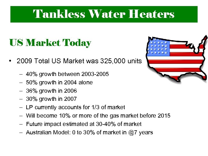 Tankless Water Heaters US Market Today • 2009 Total US Market was 325, 000