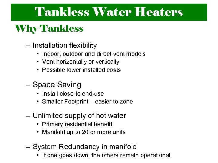 Tankless Water Heaters Why Tankless – Installation flexibility • Indoor, outdoor and direct vent