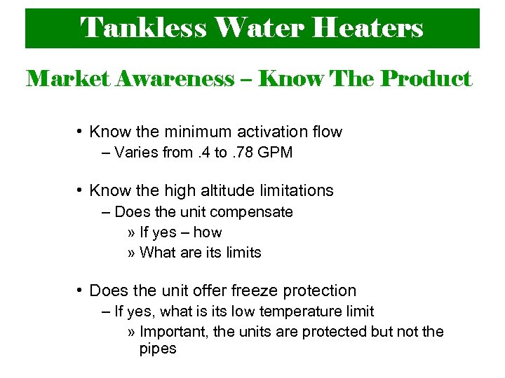 Tankless Water Heaters Market Awareness – Know The Product • Know the minimum activation