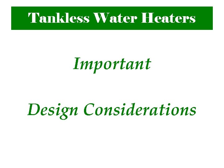 Tankless Water Heaters Important Design Considerations 