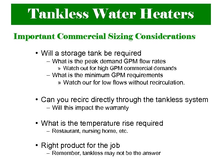 Tankless Water Heaters Important Commercial Sizing Considerations • Will a storage tank be required