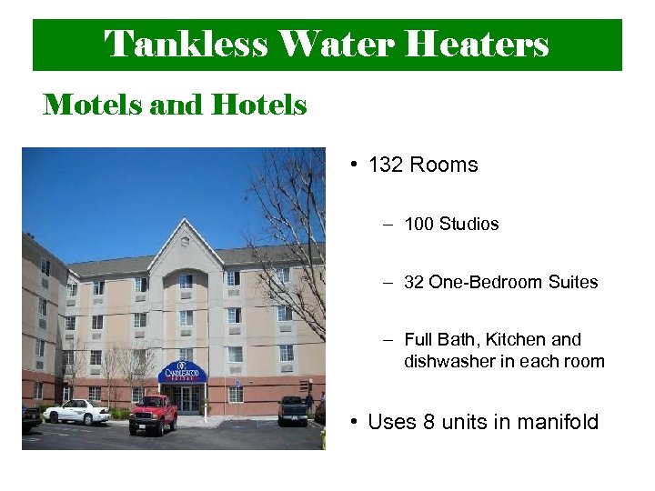 Tankless Water Heaters Motels and Hotels • 132 Rooms – 100 Studios – 32