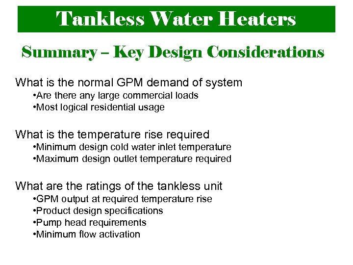 Tankless Water Heaters Summary – Key Design Considerations What is the normal GPM demand