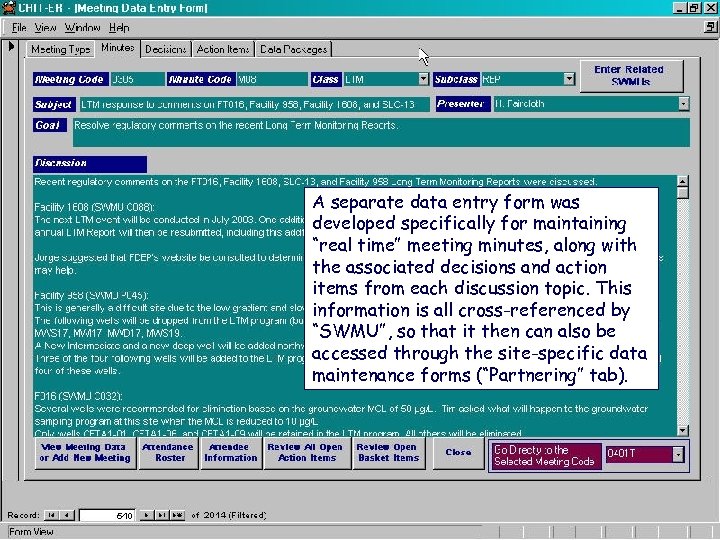 A separate data entry form was developed specifically for maintaining “real time” meeting minutes,