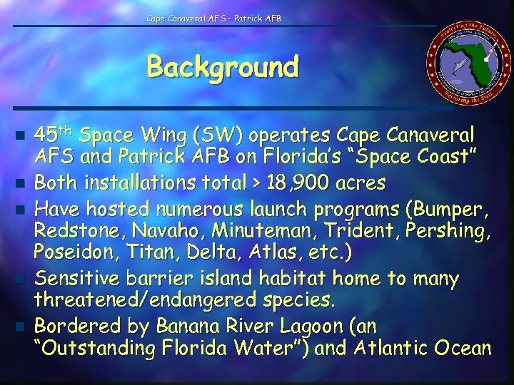 Cape Canaveral AFS - Patrick AFB Background n n n 45 th Space Wing