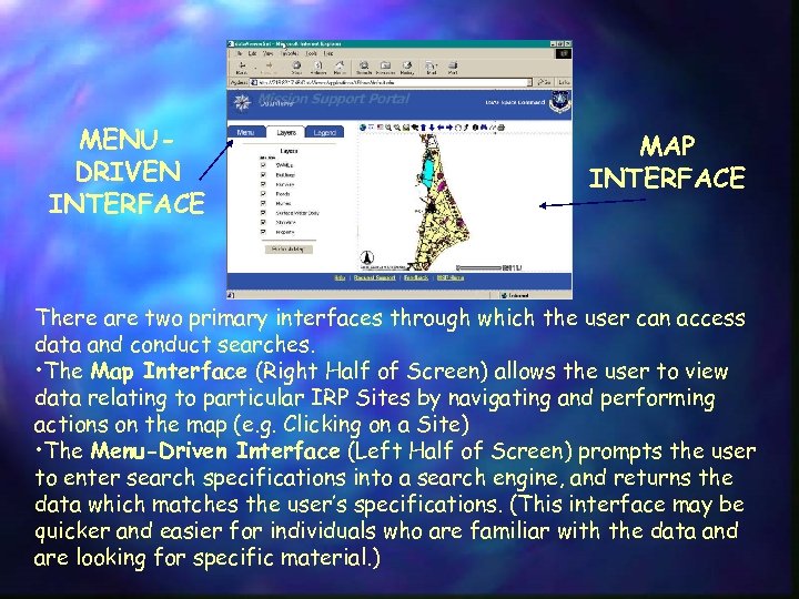 MENUDRIVEN INTERFACE MAP INTERFACE There are two primary interfaces through which the user can