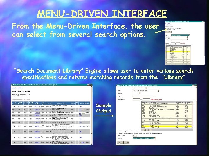 MENU-DRIVEN INTERFACE From the Menu-Driven Interface, the user can select from several search options.