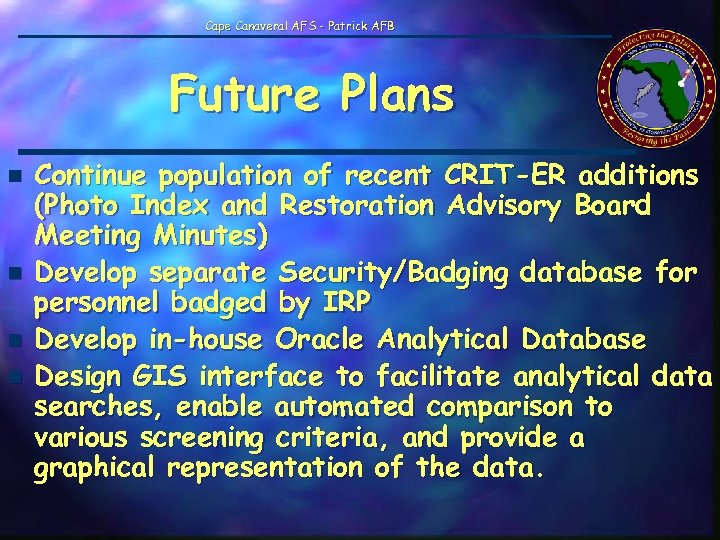 Cape Canaveral AFS - Patrick AFB Future Plans n n Continue population of recent