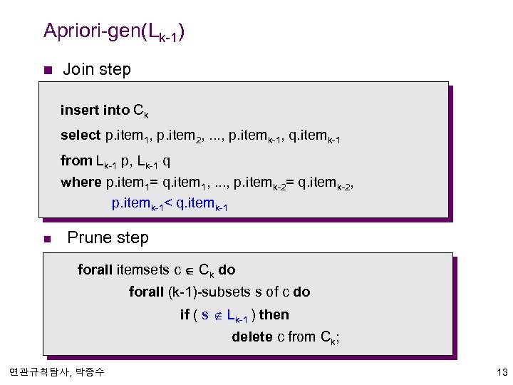 Apriori-gen(Lk-1) n Join step insert into Ck select p. item 1, p. item 2,