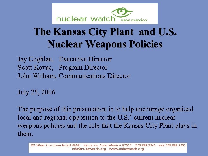 The Kansas City Plant and U. S. Nuclear Weapons Policies Jay Coghlan, Executive Director