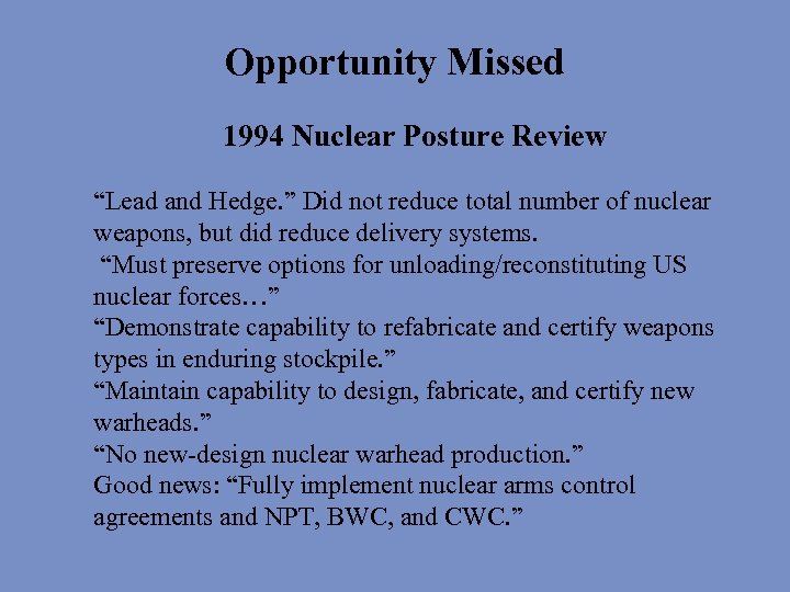 Opportunity Missed 1994 Nuclear Posture Review “Lead and Hedge. ” Did not reduce total
