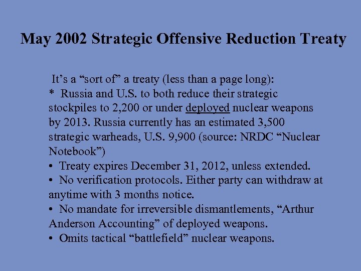May 2002 Strategic Offensive Reduction Treaty It’s a “sort of” a treaty (less than
