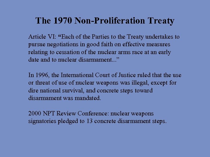 The 1970 Non-Proliferation Treaty Article VI: “Each of the Parties to the Treaty undertakes