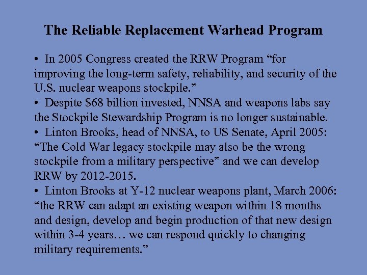 The Reliable Replacement Warhead Program • In 2005 Congress created the RRW Program “for
