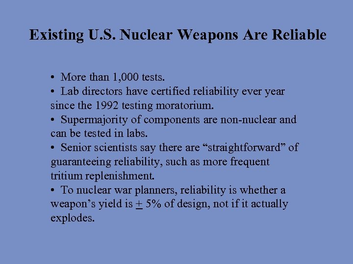 Existing U. S. Nuclear Weapons Are Reliable • More than 1, 000 tests. •