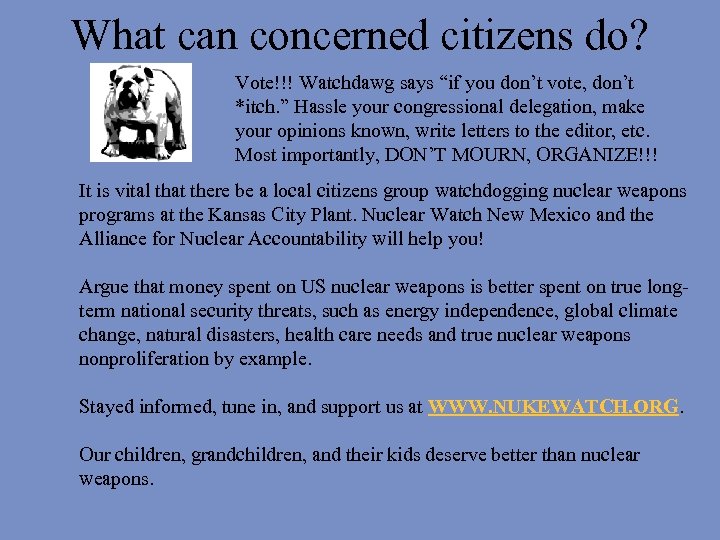 What can concerned citizens do? Vote!!! Watchdawg says “if you don’t vote, don’t *itch.