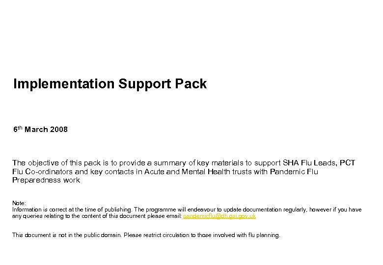 Implementation Support Pack 6 th March 2008 The objective of this pack is to