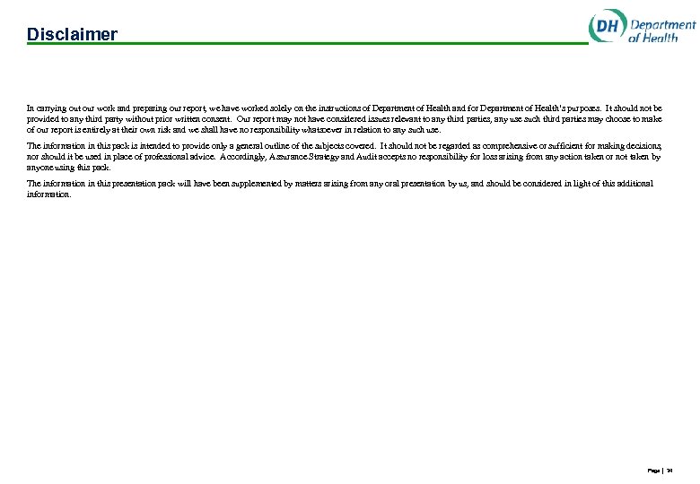 Disclaimer In carrying out our work and preparing our report, we have worked solely