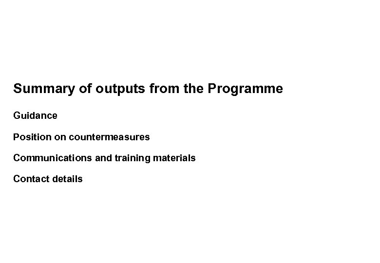 Summary of outputs from the Programme Guidance Position on countermeasures Communications and training materials