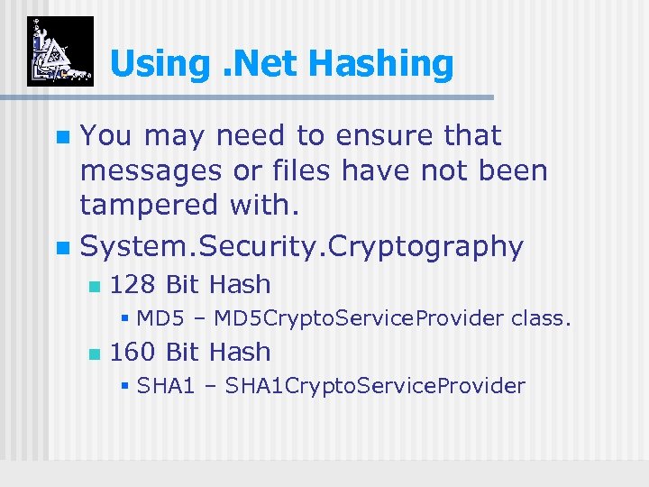 Using. Net Hashing You may need to ensure that messages or files have not